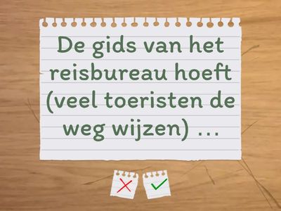 Maak de zinnen af met ‘hoeven te’. 