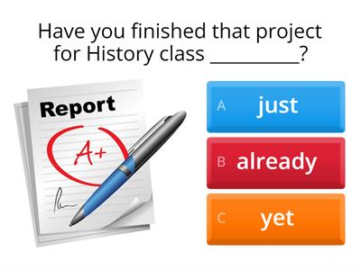 Present Perfect with Just, Yet and Already