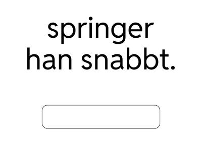 Skriv orden i rätt ordning (rak ordföljd- meningar)