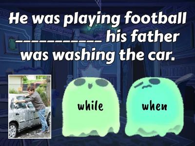 SIMPLE PAST & PAST CONTINUOUS - WHEN / WHILE