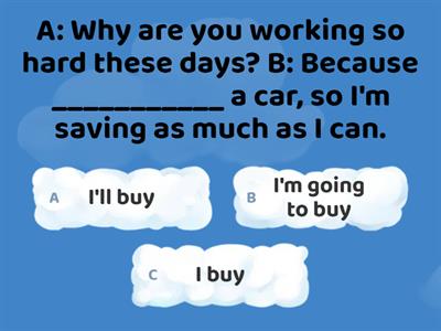 Will, be going to or present continuous?