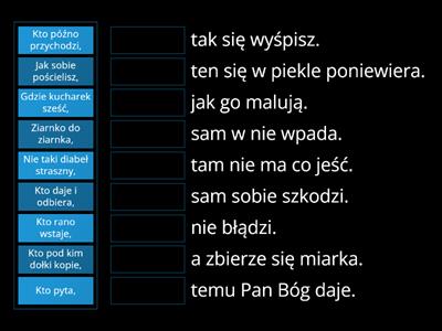 Przysłowia. Połącz rozdzielone przysłowia. Spróbuj wyjaśnić, co one oznaczają.