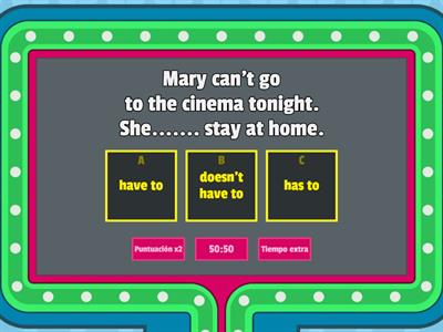 HAVE TO, DON'T HAVE TO, HAS TO, DOESN'T HAVE TO