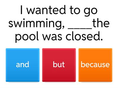 Conjuctions But, and , because