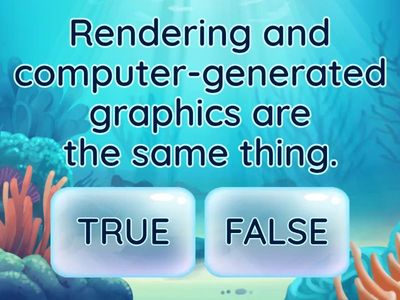 Read the text Rendering again and decide if the statements below are true (T) or fal se (F).