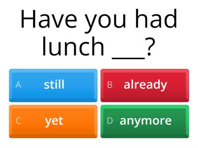 Already, Yet, Just, Still