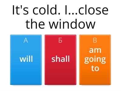 will/be going to/shall