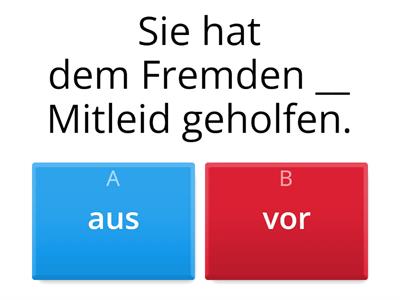 aus oder vor? Kausalangaben/ Präpositionen