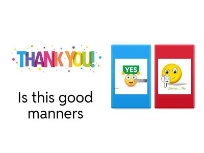 Good manners or bad manners?