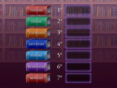 PUT THE DAYS OF THE WEEK IN THE CORRECT ORDER.