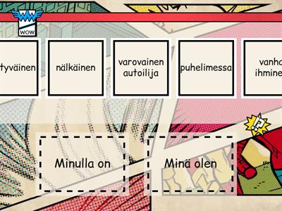 Minulla on vai minä olen?