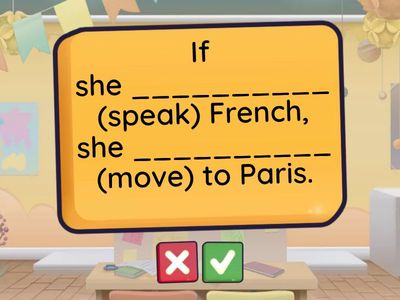 Complete each sentence with the correct form of the verb in parentheses. Indicate whether it’s a 2nd or 3rd Conditional.