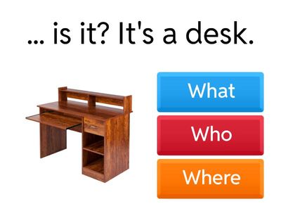 What/Where/Who/When/How many