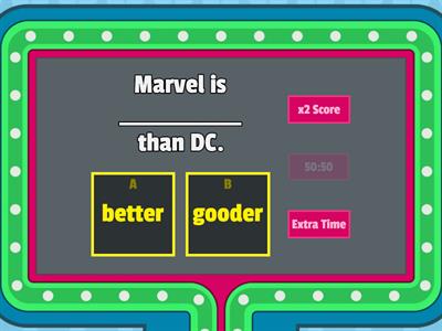 Choose the correct COMPARATIVE form. 
