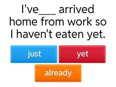 Present Perfect just already yet
