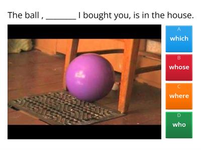 PREP 6=U 5- Relative pronouns (who/where/whose/which)