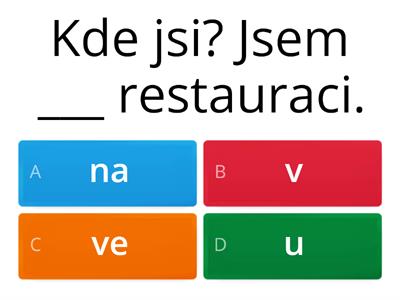 Kde jsi? Prepozice V(E), NA, U - kvíz