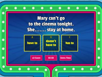 HAVE TO, DON'T HAVE TO, HAS TO, DOESN'T HAVE TO