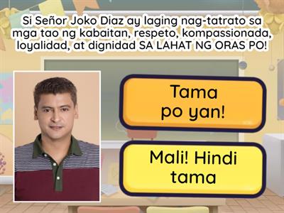 Si Señor Joko Diaz ay laging nag-tatrato sa mga tao ng kabaitan at respeto SA LAHAT NG ORAS PO!
