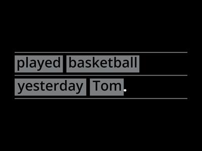 Past Simple - Tom ... yesterday - 50 English sentences to unjumble - 50 angielskich zdań do ułożenia - set01