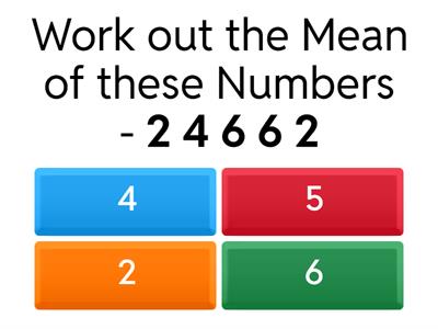 Quick Fire Quiz - How fast can you answer the questions?   Mean, Median, Mode & Range 
