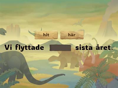 Här, hit, där, dit, etc.