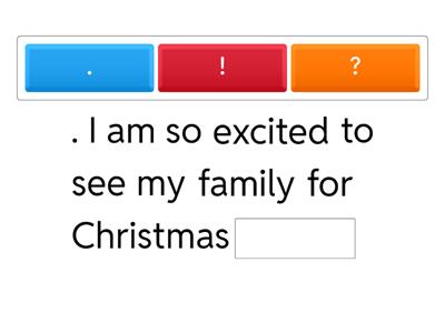 Put the correct punctuation mark (?) (.) (!)