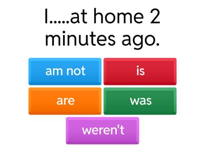 am / is / are / was / were