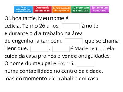 Complete a apresentação da Letícia com as informações que faltam. Depois, você deve escutar para conferir o seu trabalho