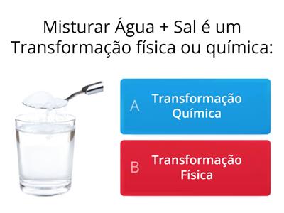 Transformação Química e Física