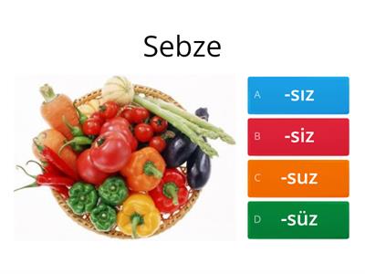 -sız, -siz, -suz, -süz ekleri sebzeler  