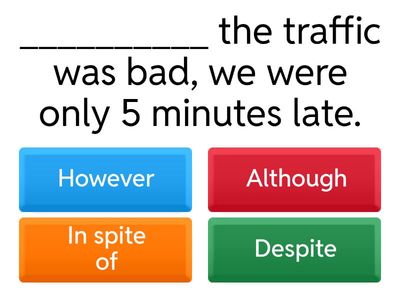 Although, even though, however, in spite of, despite