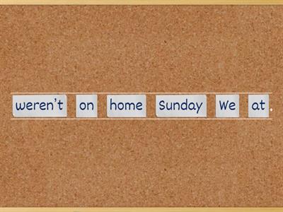 Put the words in order. 