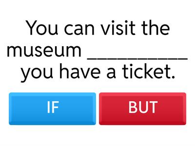 BUT - BECAUSE - IF - WHEN