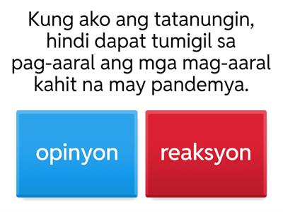 Panuto: Tukuyin kung ang sumusunod na isyu ay opinyon o reaksiyon. 