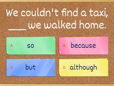 Connectors: so, because, but, although