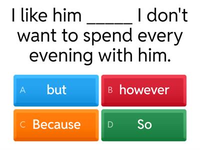Although, but, however, because, so, and