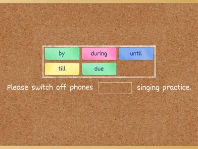 B1 - Time Expressions (during / until / by/ till / due)