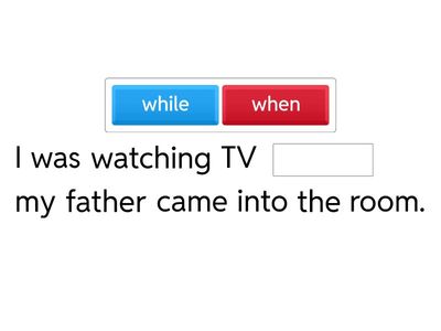  When or While? Prepare 8