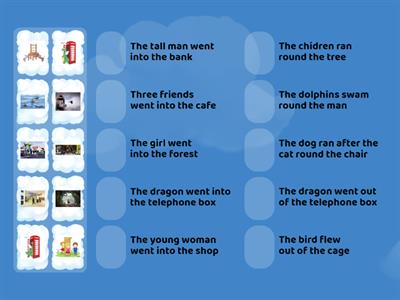 Out of / into / round