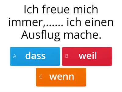 Wenn, weil oder dass?