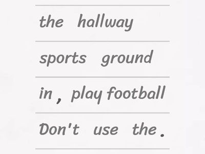 Make school rules with the sentence parts. 