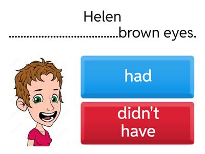  Had - Past Simple affirmative,negative and questions.