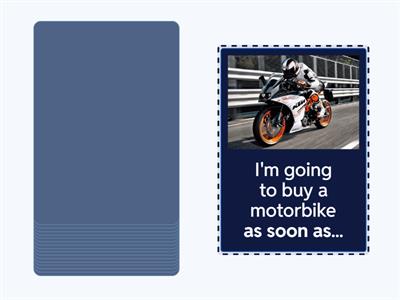 Unless, if, when, in case, as soon as, after