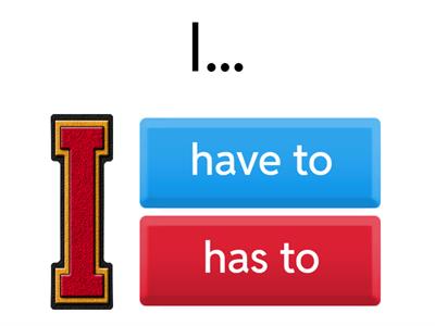 have to / has to