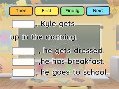 Sequence: First, Next, Then, Finally