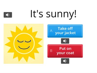  Weather (put on / take off)