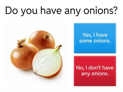 Do you have... Does he/she have...