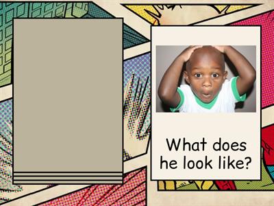 What does he/she look like?