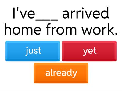 Present Perfect just already yet